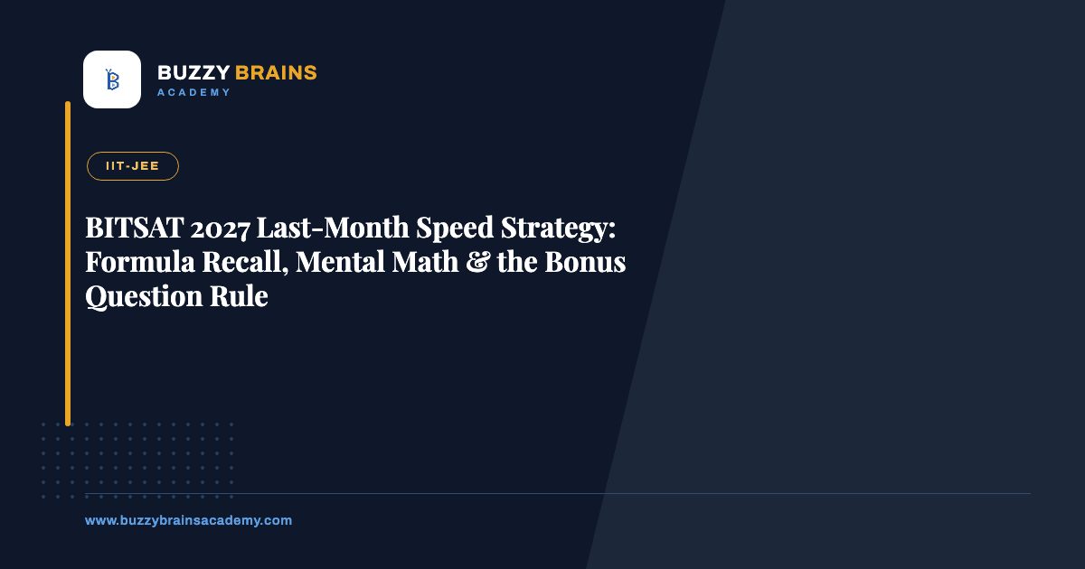 BITSAT 2027 Last-Month Speed Strategy: Formula Recall, Mental Math & the Bonus Question Rule