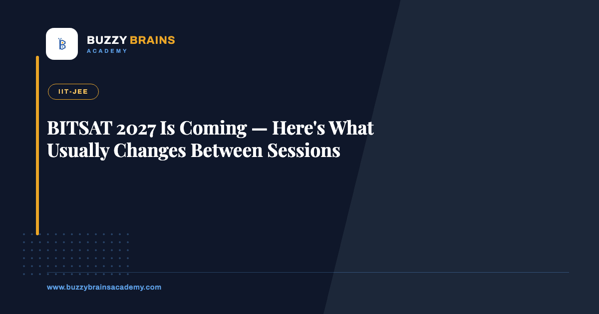 BITSAT 2027 Is Coming — Here's What Usually Changes Between Sessions