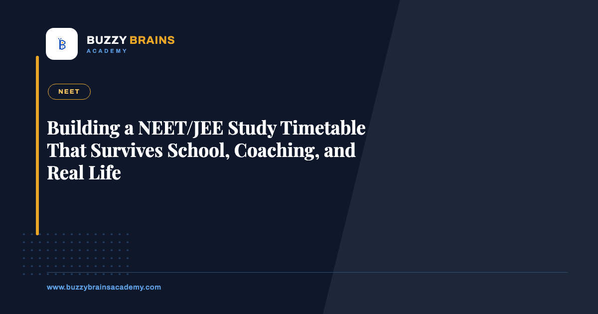 Building a NEET/JEE Study Timetable That Survives School, Coaching, and Real Life