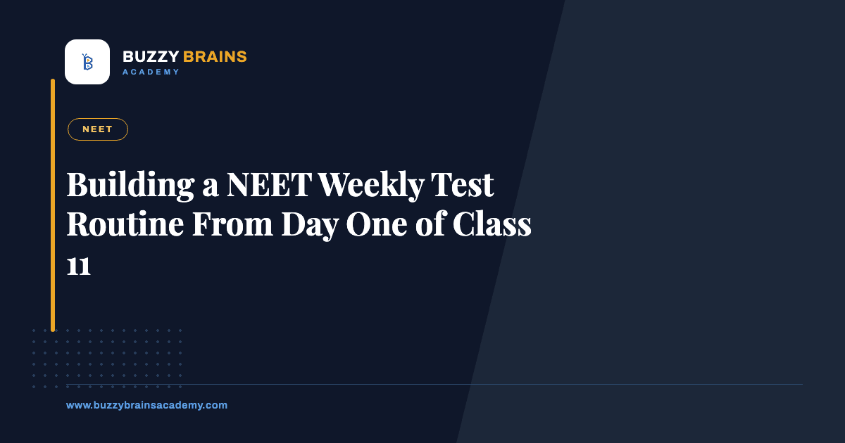 Building a NEET Weekly Test Routine From Day One of Class 11