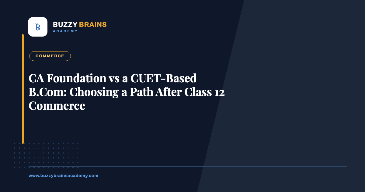 CA Foundation vs a CUET-Based B.Com: Choosing a Path After Class 12 Commerce
