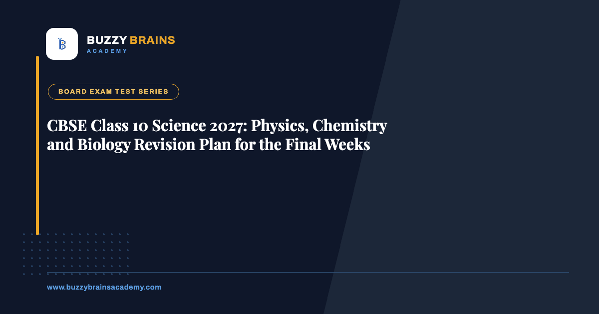 CBSE Class 10 Science 2027: Physics, Chemistry and Biology Revision Plan for the Final Weeks