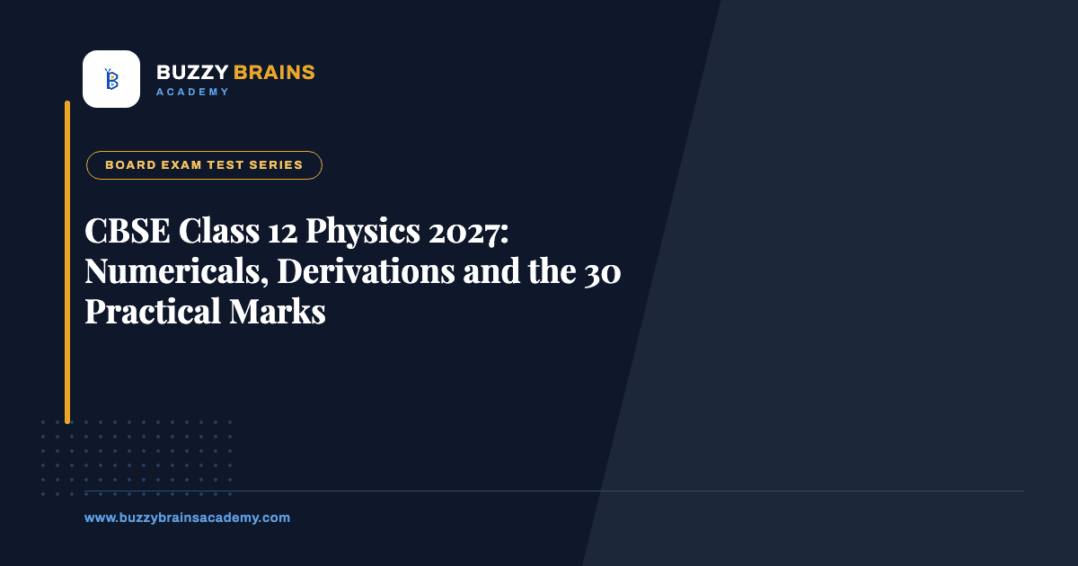 CBSE Class 12 Physics 2027: Numericals, Derivations and the 30 Practical Marks