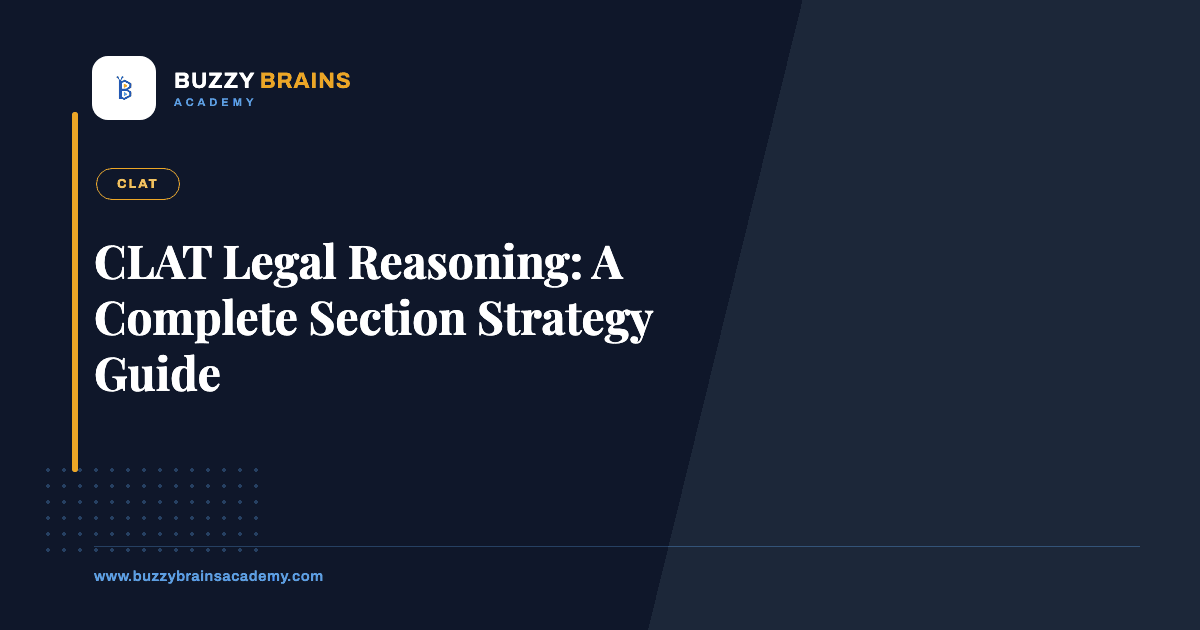 CLAT Legal Reasoning: A Complete Section Strategy Guide
