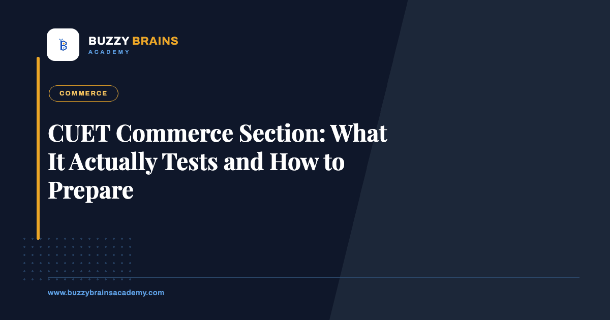CUET Commerce Section: What It Actually Tests and How to Prepare