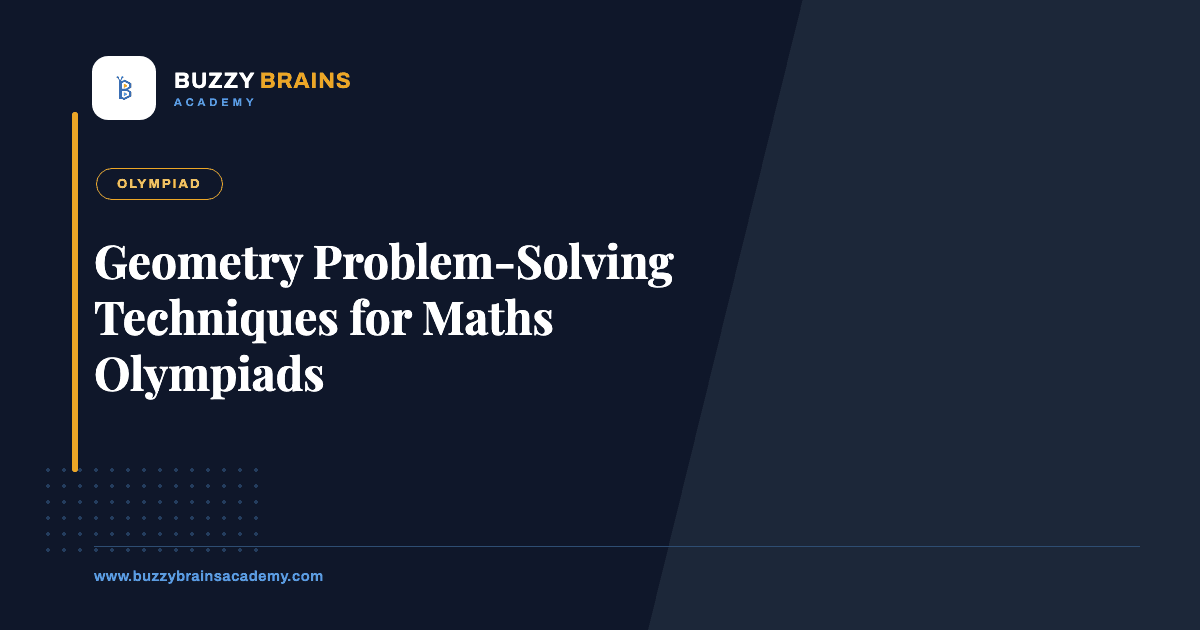 Geometry Problem-Solving Techniques for Maths Olympiads
