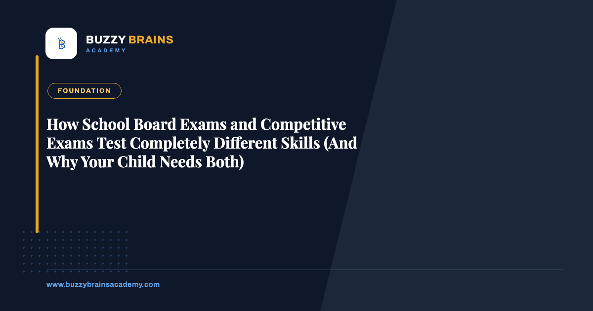 How School Board Exams and Competitive Exams Test Completely Different Skills (And Why Your Child Needs Both)