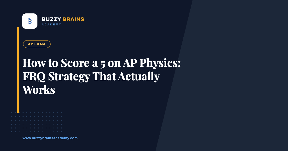How to Score a 5 on AP Physics: FRQ Strategy That Actually Works