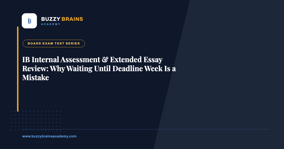 IB Internal Assessment & Extended Essay Review: Why Waiting Until Deadline Week Is a Mistake