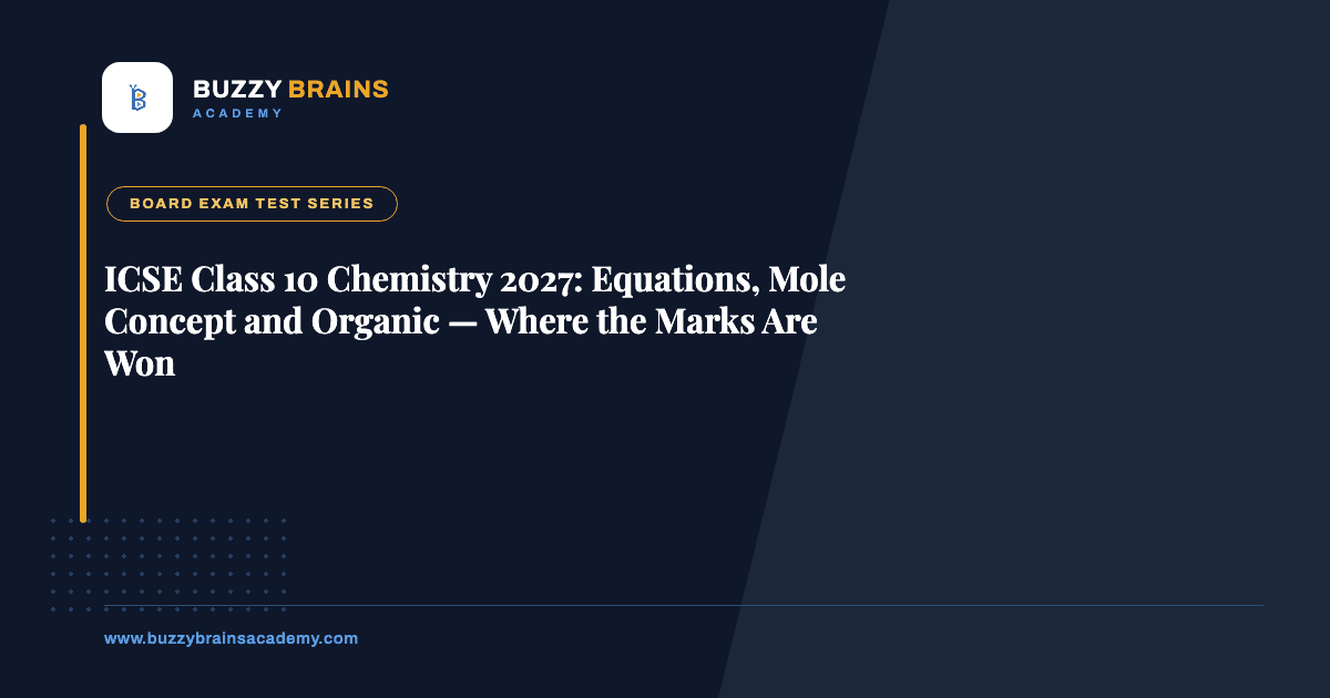 ICSE Class 10 Chemistry 2027: Equations, Mole Concept and Organic — Where the Marks Are Won