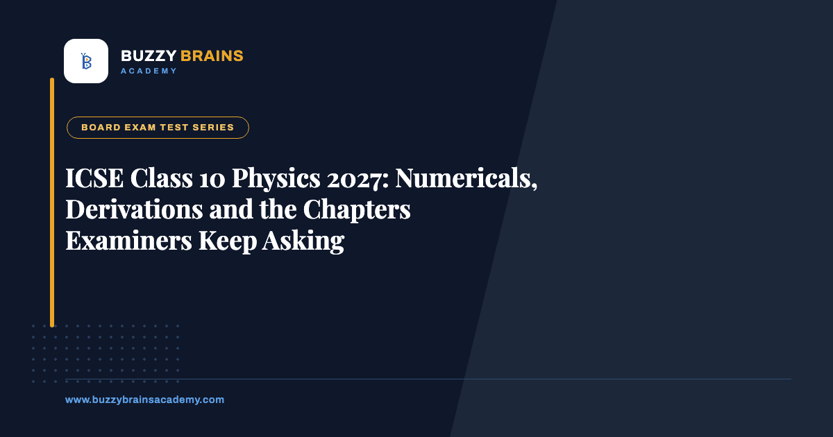 ICSE Class 10 Physics 2027: Numericals, Derivations and the Chapters Examiners Keep Asking