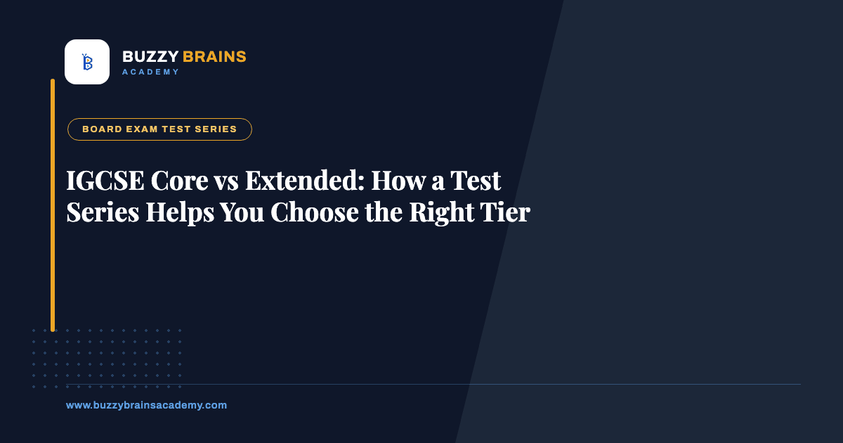 IGCSE Core vs Extended: How a Test Series Helps You Choose the Right Tier