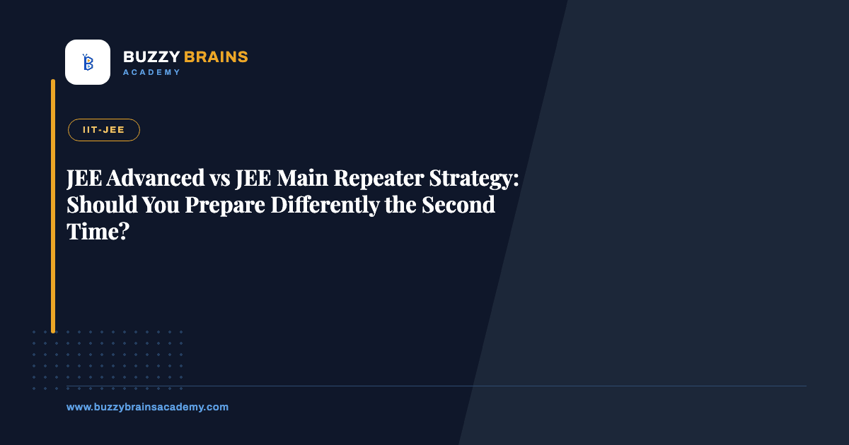 JEE Advanced vs JEE Main Repeater Strategy: Should You Prepare Differently the Second Time?