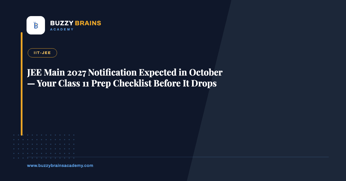 JEE Main 2027 Notification Expected in October — Your Class 11 Prep Checklist Before It Drops