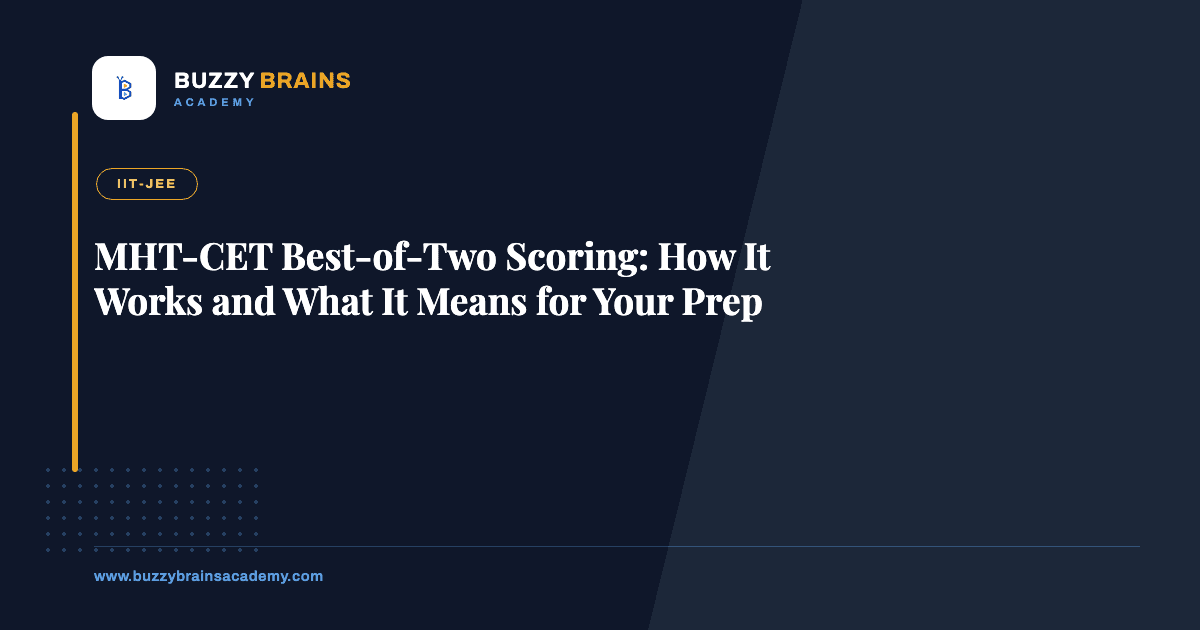 MHT-CET Best-of-Two Scoring: How It Works and What It Means for Your Prep