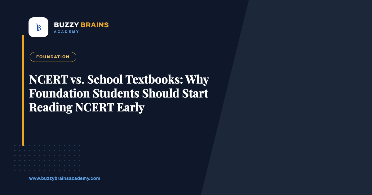 NCERT vs. School Textbooks: Why Foundation Students Should Start Reading NCERT Early