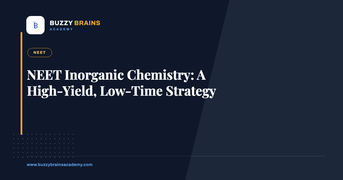 NEET Inorganic Chemistry: A High-Yield, Low-Time Strategy
