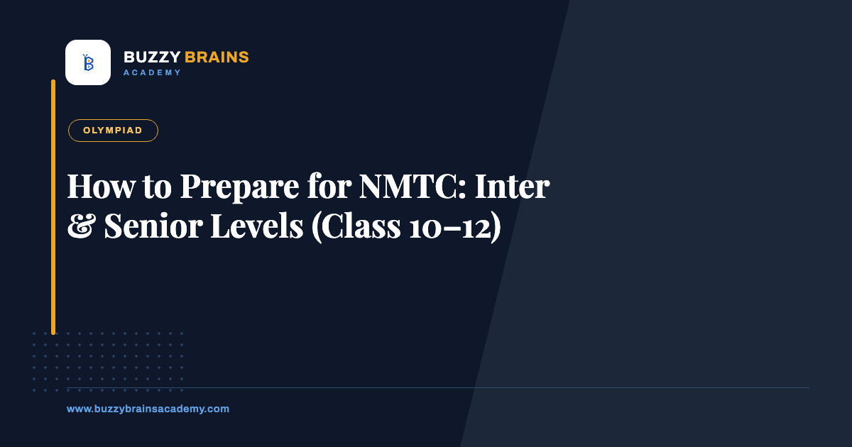 How to Prepare for NMTC: Inter & Senior Levels (Class 10–12)