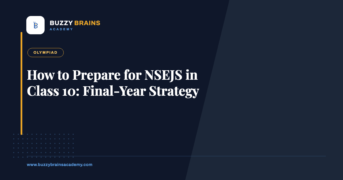 How to Prepare for NSEJS in Class 10: Final-Year Strategy