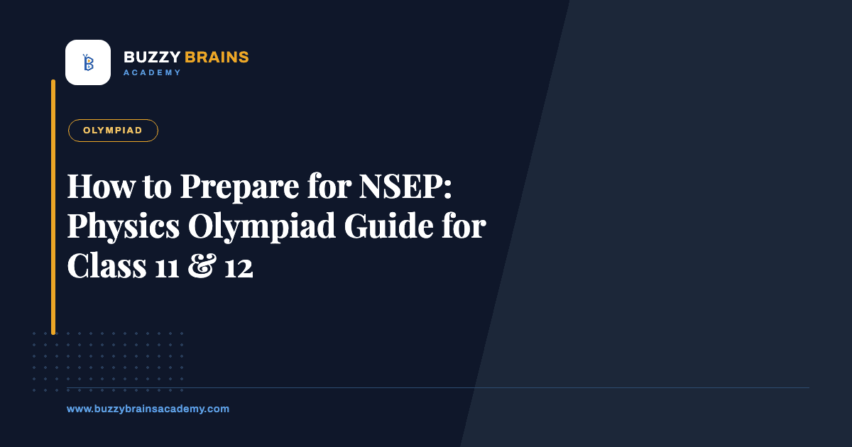 How to Prepare for NSEP: Physics Olympiad Guide for Class 11 & 12