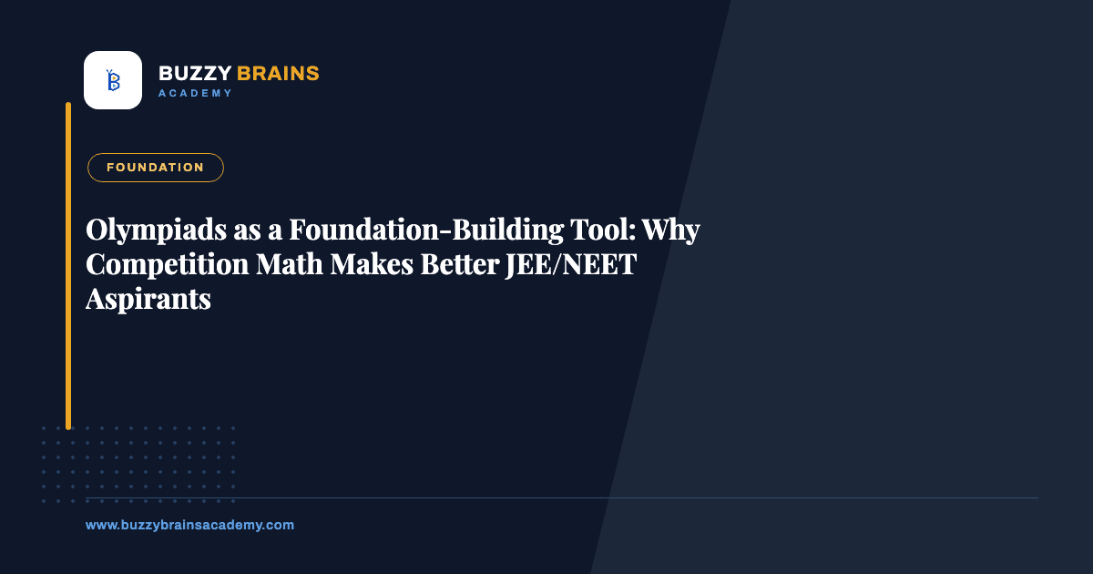 Olympiads as a Foundation-Building Tool: Why Competition Math Makes Better JEE/NEET Aspirants