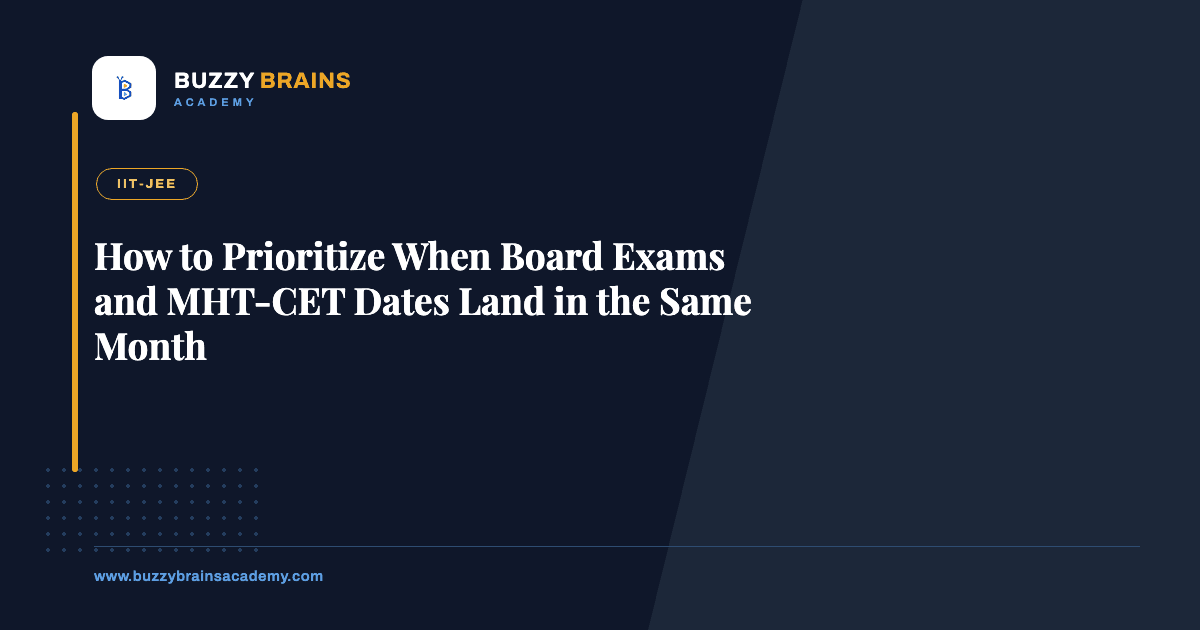 How to Prioritize When Board Exams and MHT-CET Dates Land in the Same Month