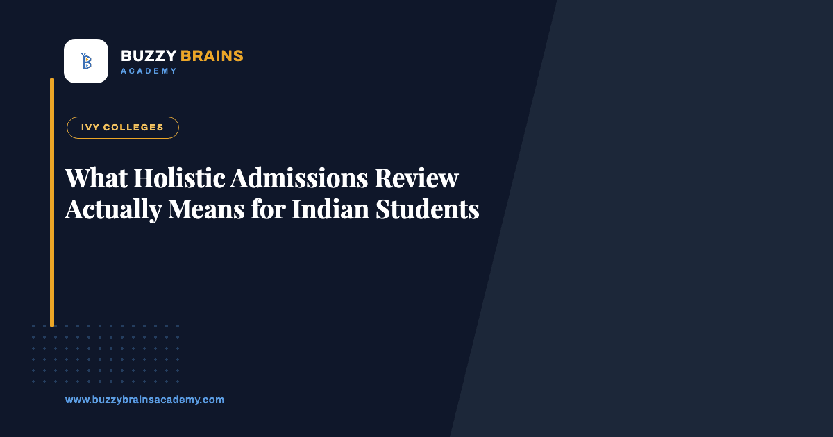 What Holistic Admissions Review Actually Means for Indian Students