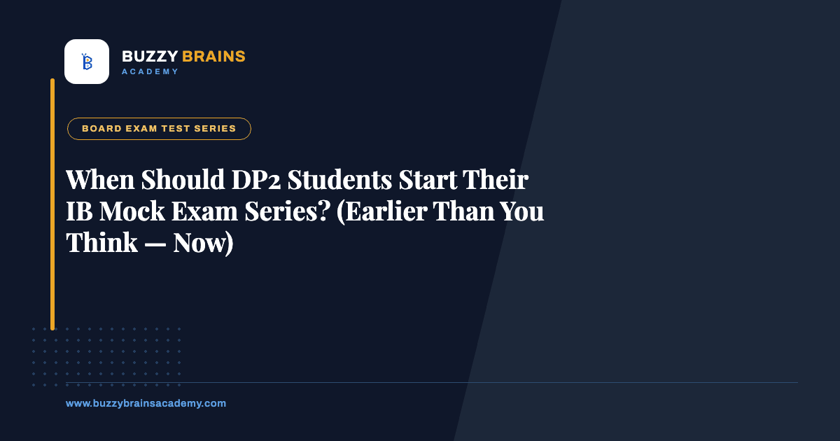 When Should DP2 Students Start Their IB Mock Exam Series? (Earlier Than You Think — Now)