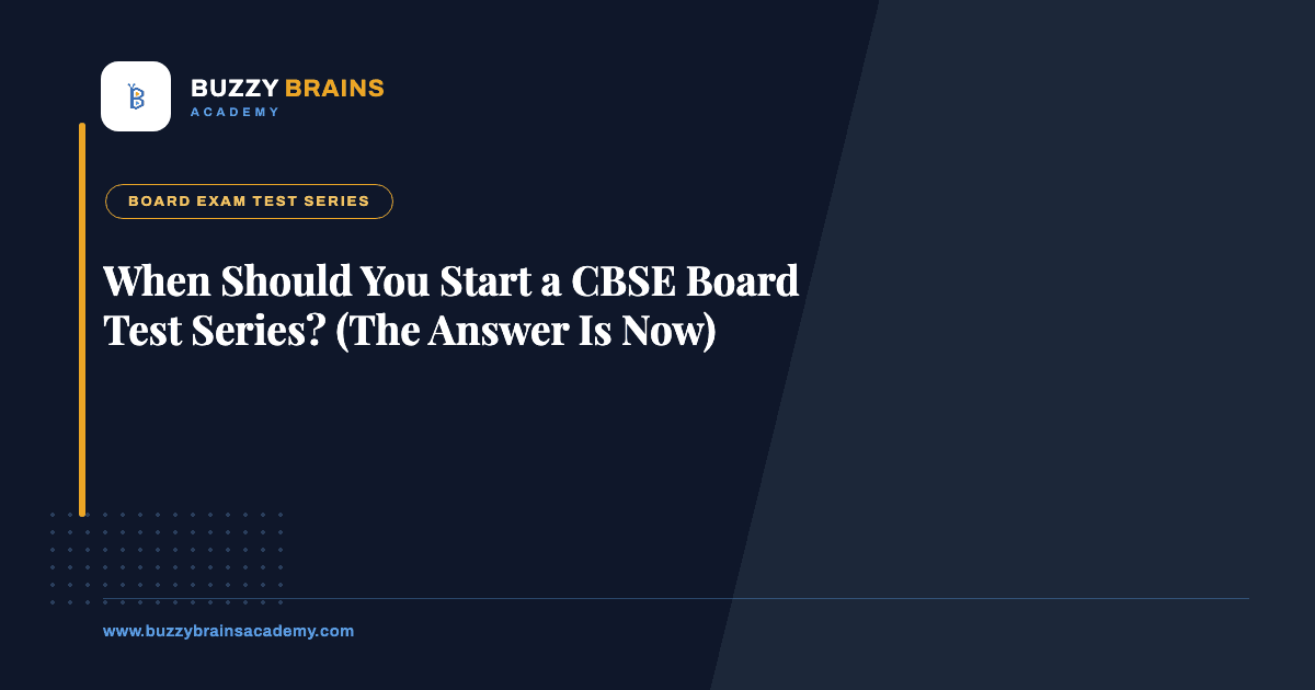 When Should You Start a CBSE Board Test Series? (The Answer Is Now)