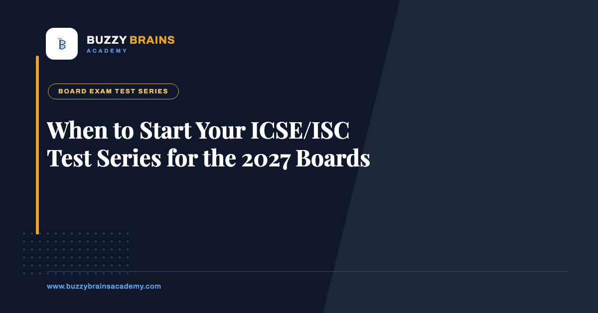 When to Start Your ICSE/ISC Test Series for the 2027 Boards