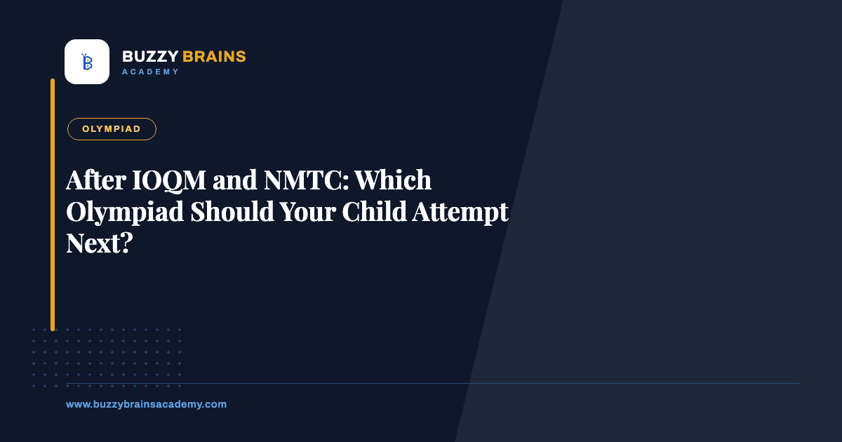 After IOQM and NMTC: Which Olympiad Should Your Child Attempt Next?