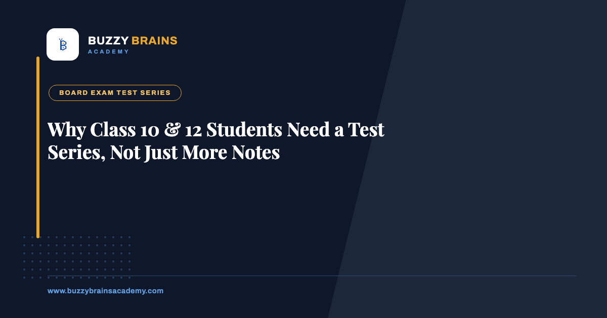 Why Class 10 & 12 Students Need a Test Series, Not Just More Notes